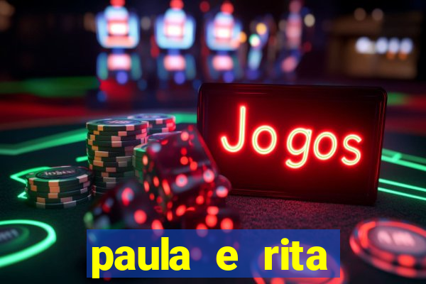 paula e rita compraram muitas cartelas no bingo